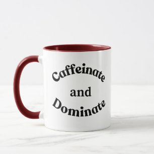 Caffeinate and Dominate Mug