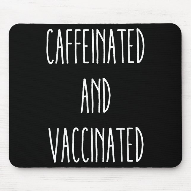 Caffeinated And Vaccinated Graphic Tee Coffee Love Mouse Mat (Front)