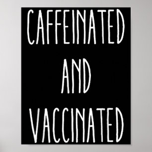 Caffeinated And Vaccinated Graphic Tee Coffee Love Poster