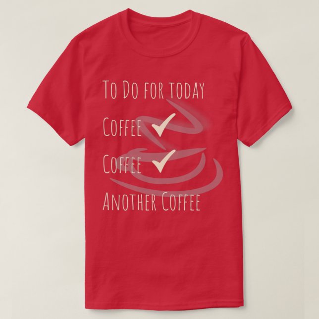 Caffeinated Barista Gift Coffee Quote To Do 1 T-Shirt (Design Front)