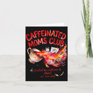 Caffeinated Moms Club Tired Moms Club Funny Mum Card