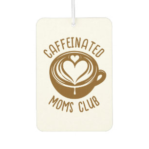Caffeinated Moms Club Trendy Mama Coffee Lover Car Air Freshener