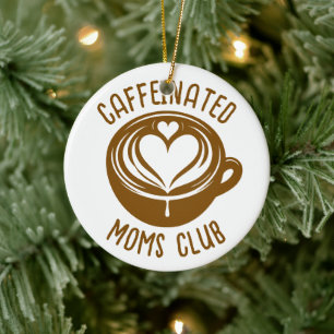 Caffeinated Moms Club Trendy Mama Coffee Lover Ceramic Tree Decoration