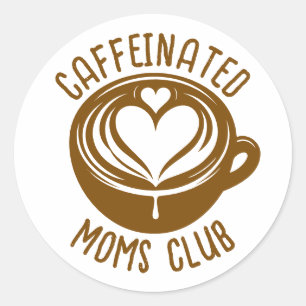 Caffeinated Moms Club Trendy Mama Coffee Lover Classic Round Sticker