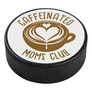 Caffeinated Moms Club Trendy Mama Coffee Lover Hockey Puck