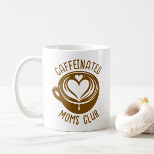 Caffeinated Moms Club Trendy Mama Coffee Lover Mug