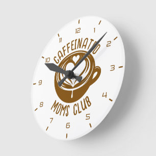 Caffeinated Moms Club Trendy Mama Coffee Lover Round Clock