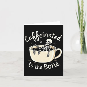 Caffeinated To The Bon Funny Skeleton Coffee Lover Card