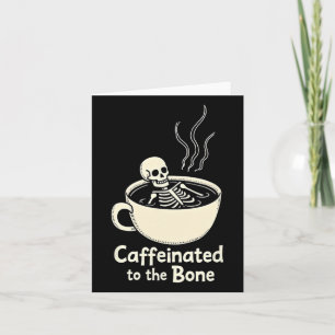 Caffeinated To The Bon Funny Skeleton Coffee Lover Card