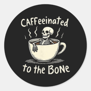 Caffeinated To The Bon Funny Skeleton Coffee Lover Classic Round Sticker