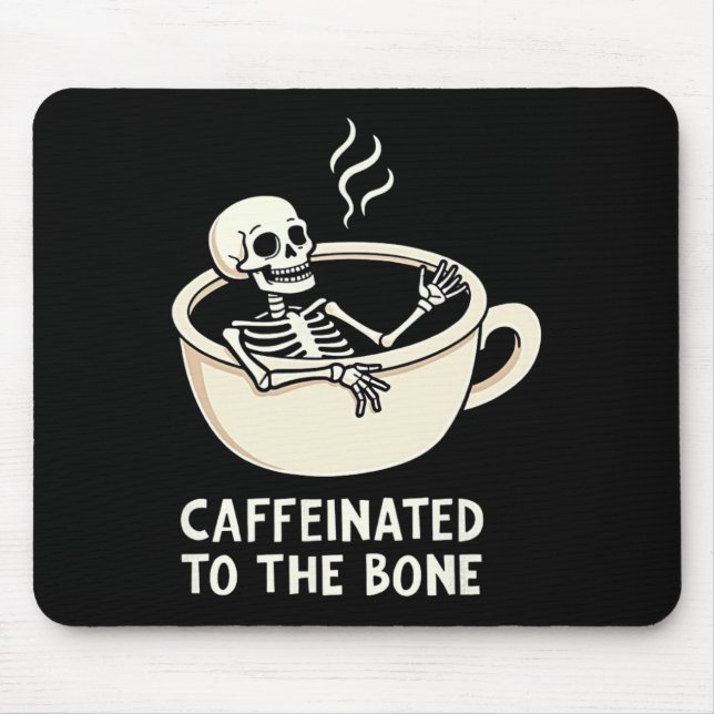 Caffeinated To The Bon Funny Skeleton Coffee Lover Mouse Mat (Front)
