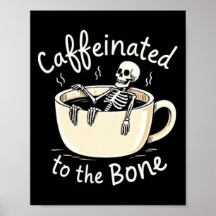 Caffeinated To The Bon Funny Skeleton Coffee Lover Poster