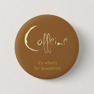 Caffeine! 6 Cm Round Badge