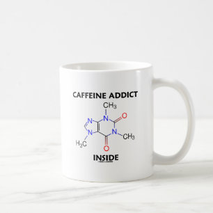 Caffeine Addict Inside (Caffeine Molecule) Coffee Mug