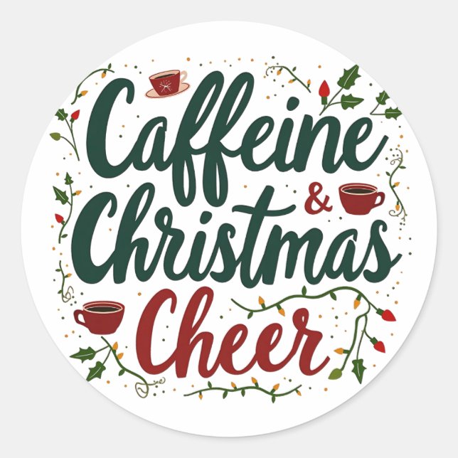 Caffeine and Christmas Cheer Coffee Lovers  Classic Round Sticker (Front)