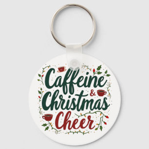 Caffeine and Christmas Cheer Coffee Lovers Key Ring