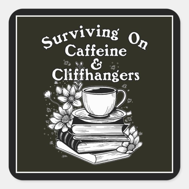 Caffeine And Cliffhangers Square Sticker (Front)