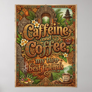 caffeine and coffee my two bestfriends poster