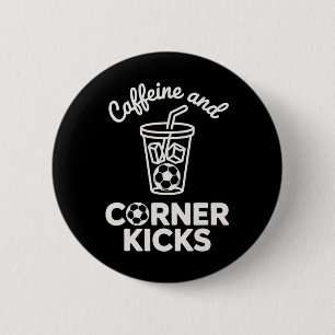 Caffeine And Corner Kicks Team Player Coffee And S 6 Cm Round Badge