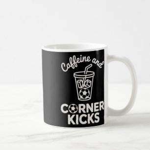 Caffeine And Corner Kicks Team Player Coffee And S Mug