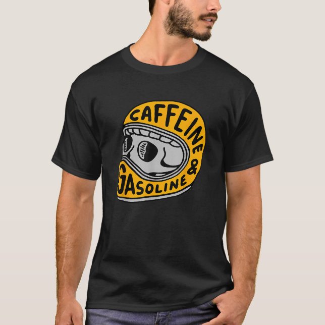 caffeine and gasoline T-Shirt (Front)