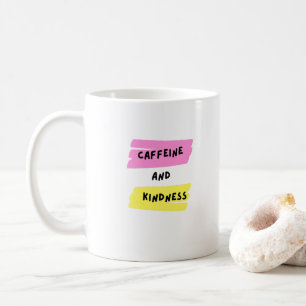 Caffeine and kindness coffee mug