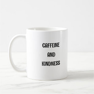 Caffeine And Kindness Funny Positive Mug
