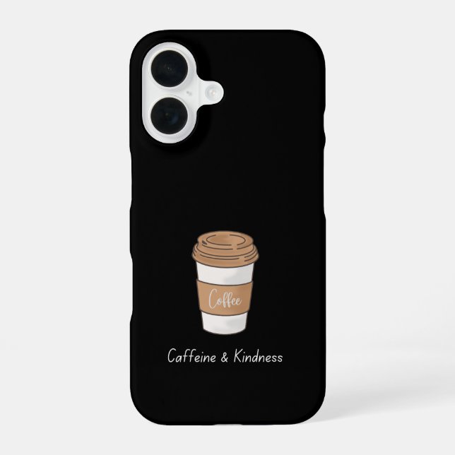 Caffeine and Kindness iPhone 16 Case (Back)