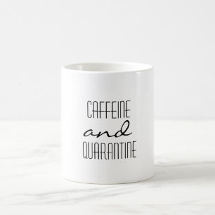 Caffeine and Quarantine Coffee Mug