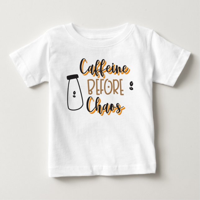 Caffeine before chaos baby T-Shirt (Front)