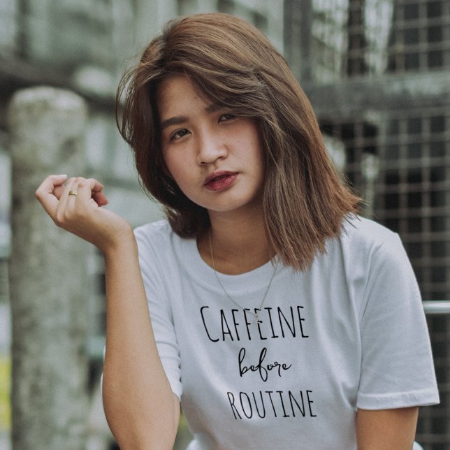 Caffeine Before Routine Funny Coffee Lover Design T-Shirt (Creator Uploaded)