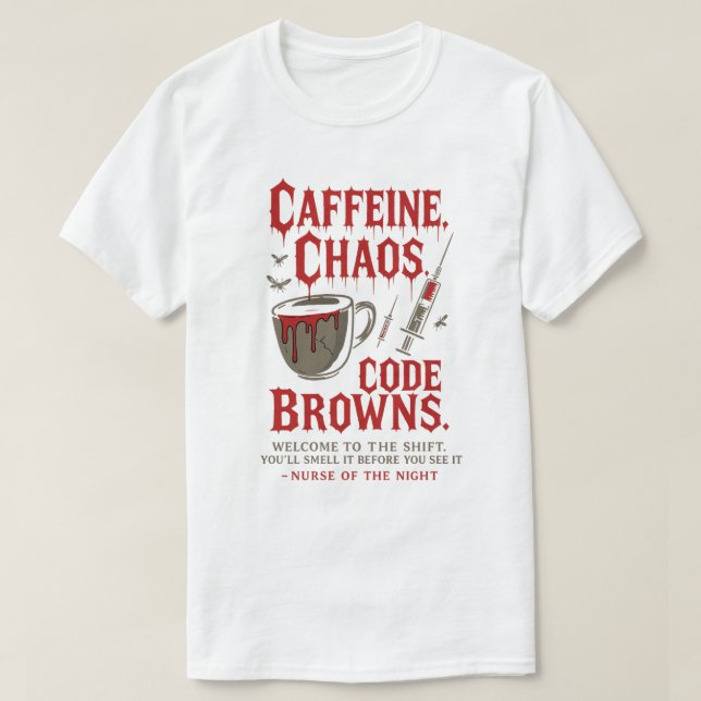 Caffeine, Chaos & Code Browns Funny Night Nurse T-Shirt (Design Front)