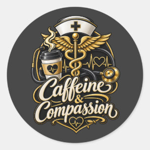 Caffeine & Compassion Funny Nurse Gift Classic Round Sticker