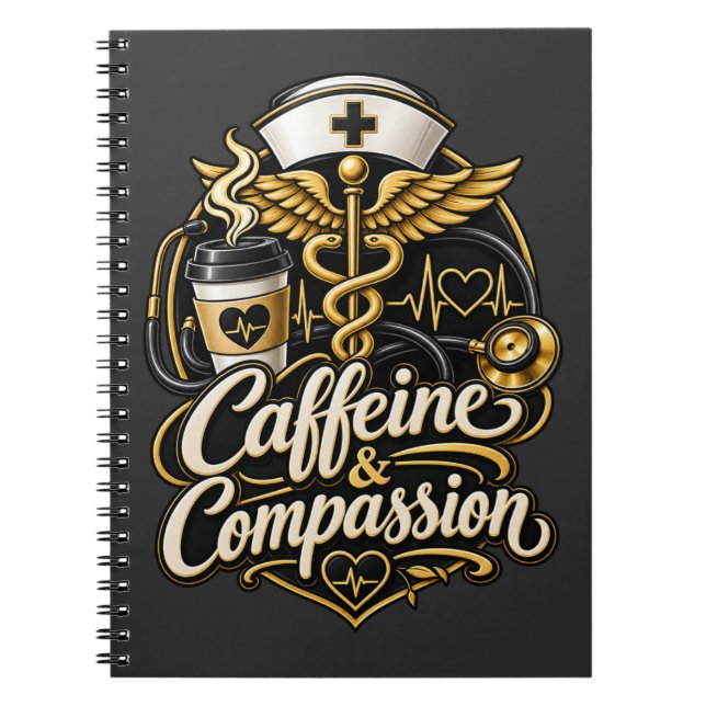Caffeine & Compassion Funny Nurse Gift Notebook (Front)