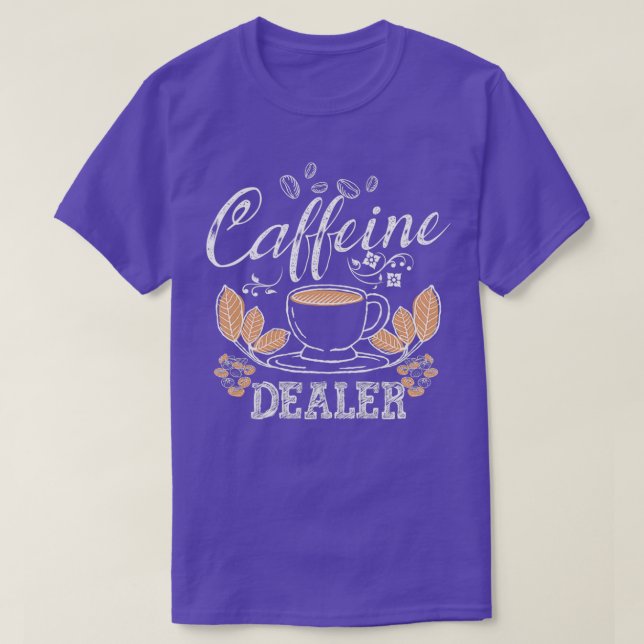 Caffeine Dealer Espresso Coffee Bar Lover Barista  T-Shirt (Design Front)