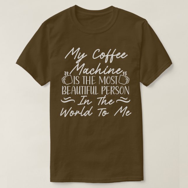 Caffeine Espresso Coffee Drinking Coffee  T-Shirt (Design Front)