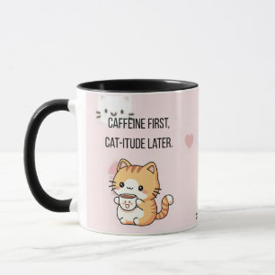 Caffeine First, Cat-itude Later Funny Cat Coffee Mug