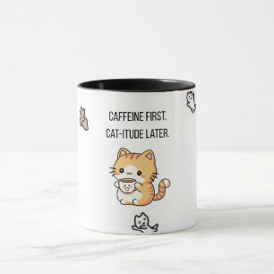 Caffeine First, Cat-itude Later Funny Cat Coffee Mug