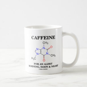 Caffeine For An Alert Morning, Noon And Night Coffee Mug