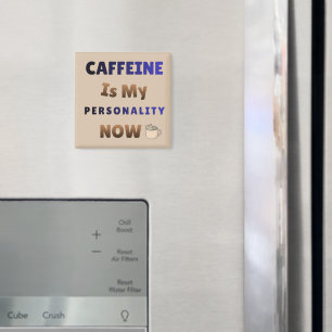 Caffeine Is My Personality Coffee Chaos Magnet