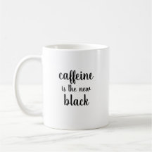 caffeine is the new black