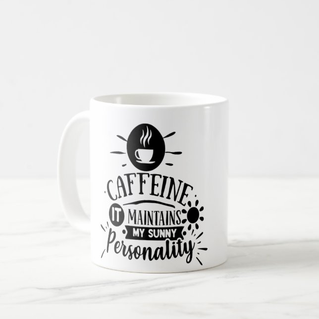 Caffeine it Maintains my Sunny Personality Coffee Mug (Front Left)