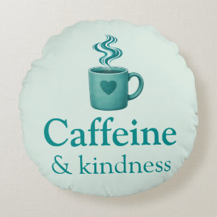 Caffeine & Kindness Teal Coffee Pale Mint Round Cushion