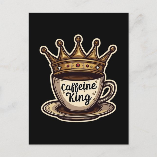Caffeine King - Crowned By Coffee Holiday Postcard (Front)