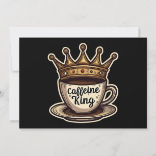 Caffeine King - Crowned By Coffee Invitation