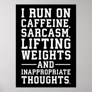 Caffeine, Lifting Weights, Inappropriate Thoughts Poster