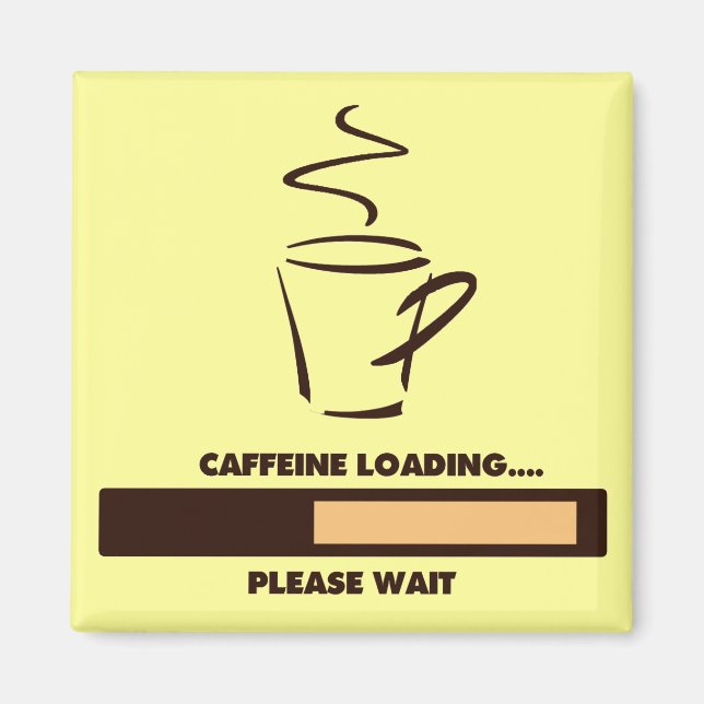 CAFFEINE LOADING - PLEASE WAIT MAGNET (Front)