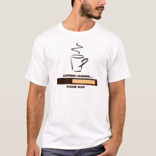 CAFFEINE LOADING - PLEASE WAIT T-Shirt