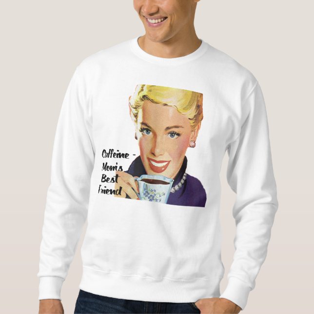 Caffeine-Mum's Best Friend Sweatshirt (Front)