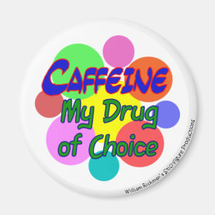 Caffeine - My Drug of Choice Magnet